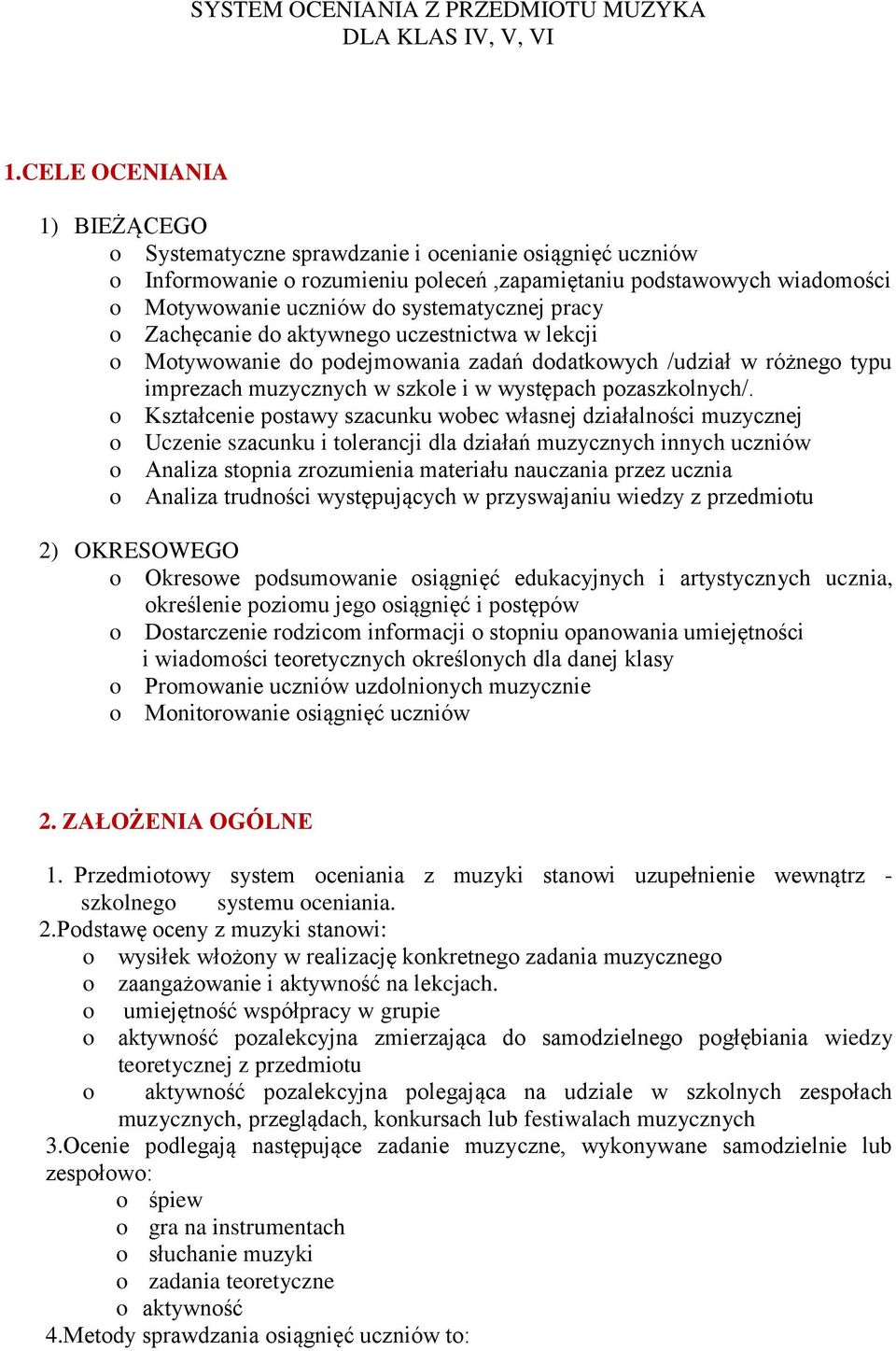 pracy o Zachęcanie do aktywnego uczestnictwa w lekcji o Motywowanie do podejmowania zadań dodatkowych /udział w różnego typu imprezach muzycznych w szkole i w występach pozaszkolnych/.