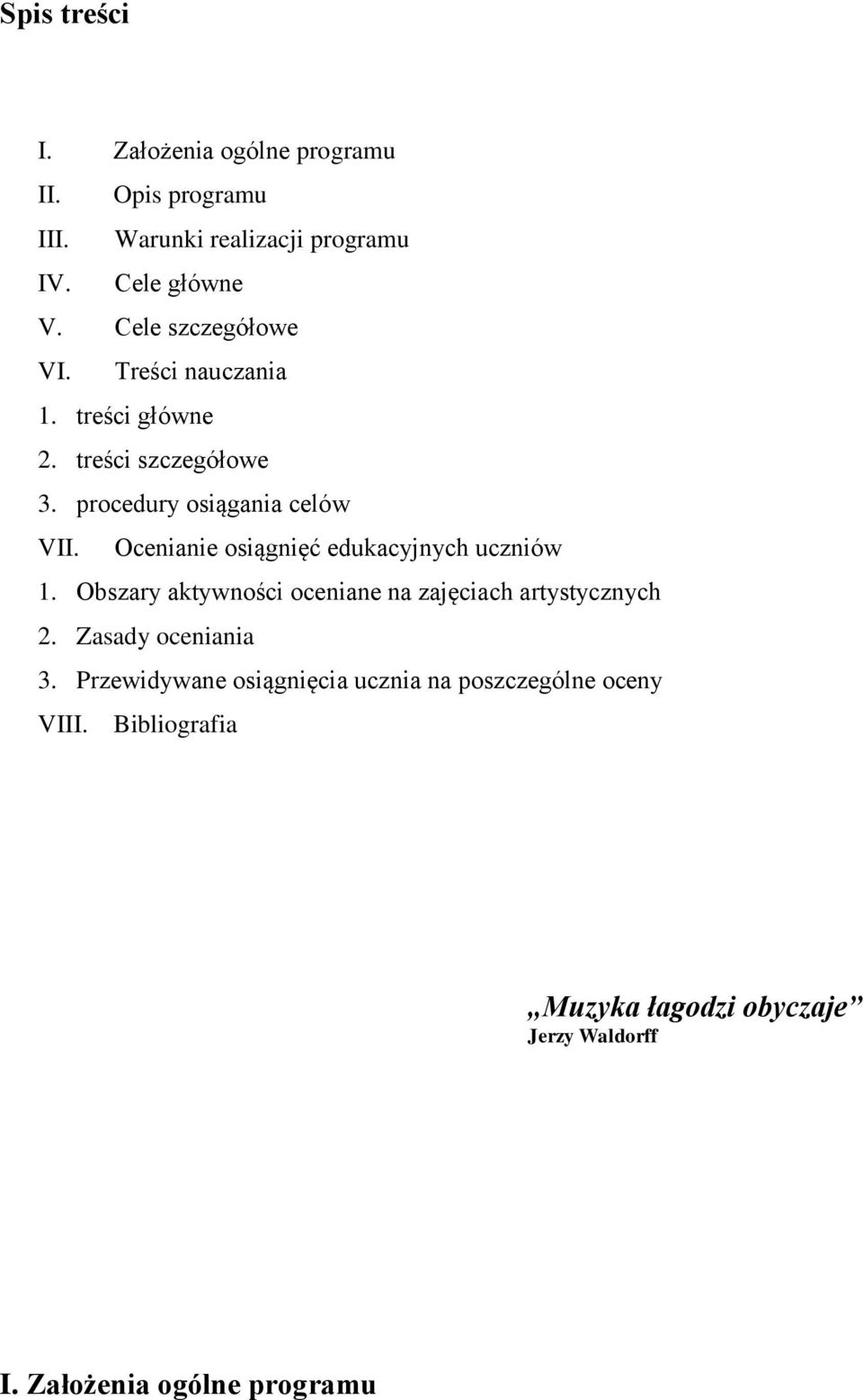 Ocenianie osiągnięć edukacyjnych uczniów 1. Obszary aktywności oceniane na zajęciach artystycznych 2. Zasady oceniania 3.