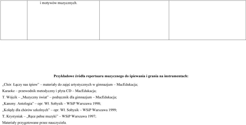 T. Wójcik Muzyczny świat podręcznik dla gimnazjum MacEdukacja; Kanony. Antologia opr. Wł.