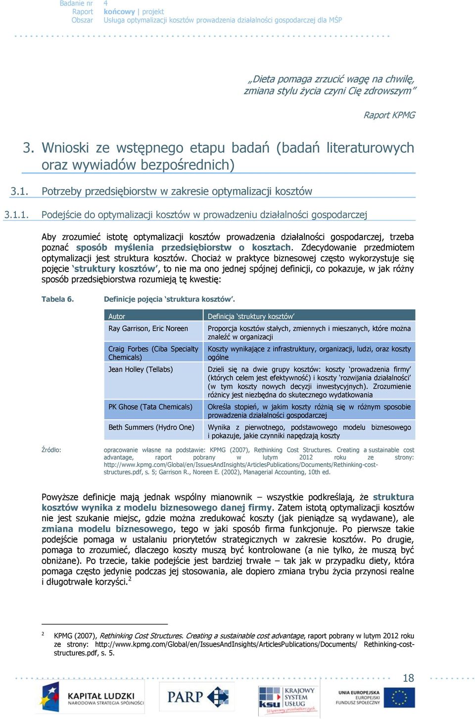 1. Podejście do optymalizacji kosztów w prowadzeniu działalności gospodarczej Aby zrozumieć istotę optymalizacji kosztów prowadzenia działalności gospodarczej, trzeba poznać sposób myślenia