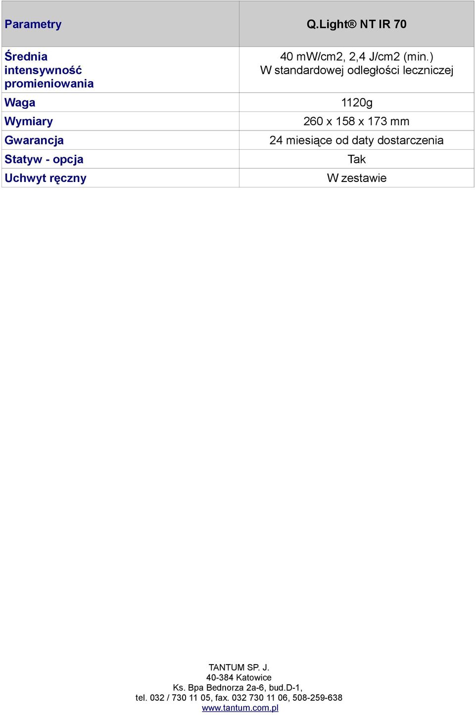 Wymiary Gwarancja Statyw - opcja Uchwyt ręczny 40 mw/cm2, 2,4