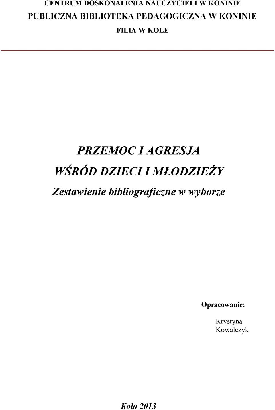 I AGRESJA WŚRÓD DZIECI I MŁODZIEŻY Zestawienie