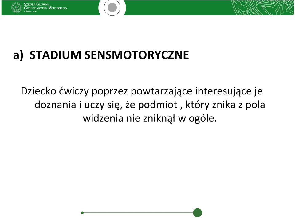 interesujące je doznania i uczy się, że