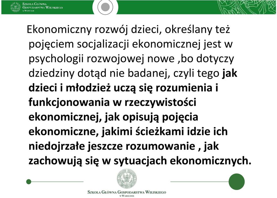 młodzieżucząsięrozumienia i funkcjonowania w rzeczywistości ekonomicznej, jak opisująpojęcia
