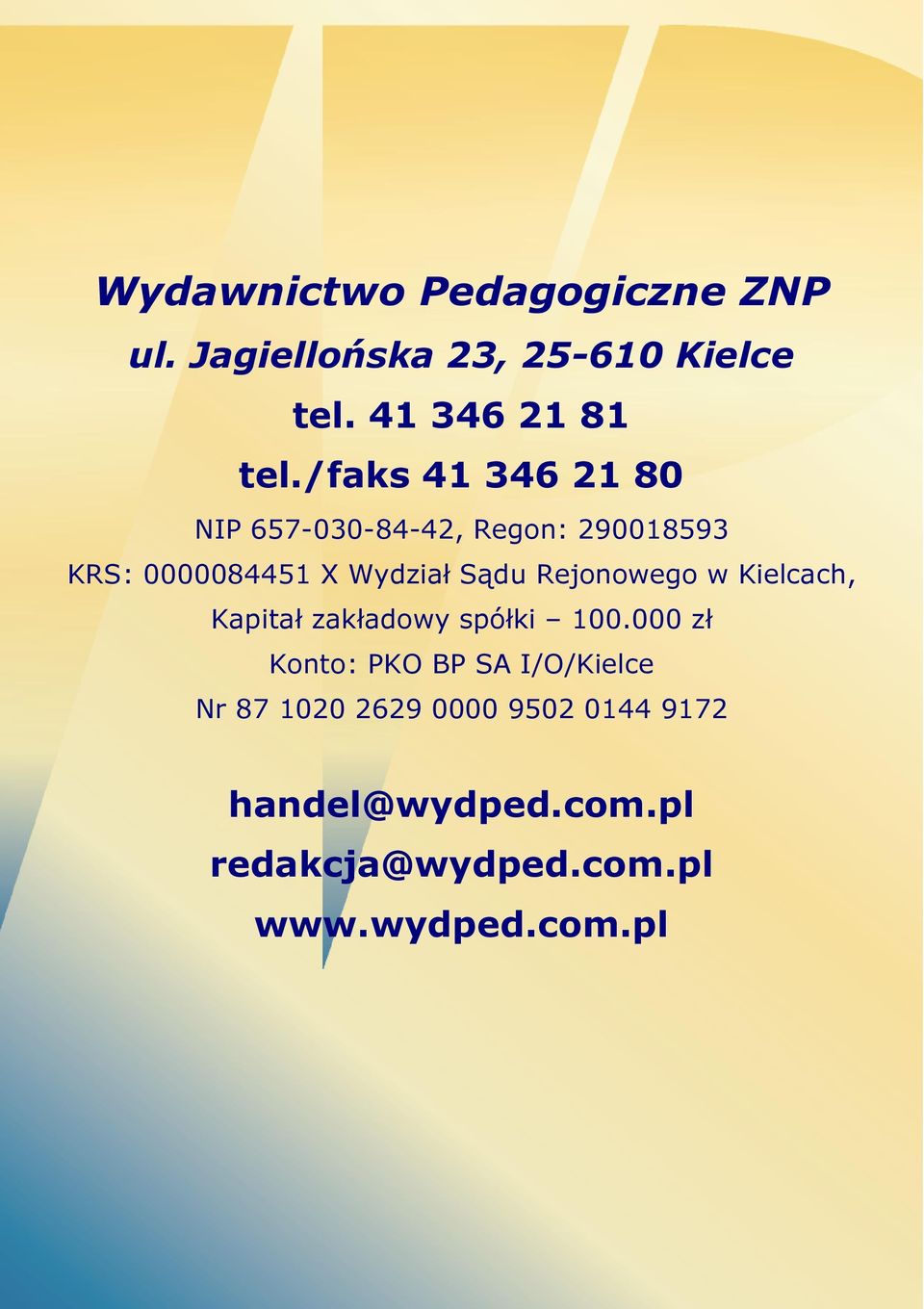 Rejonowego w Kielcach, Kapitał zakładowy spółki 100.