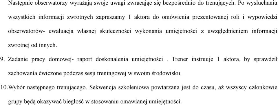 wykonania umiejętności z uwzględnieniem informacji zwrotnej od innych. 9. Zadanie pracy domowej- raport doskonalenia umiejętności.