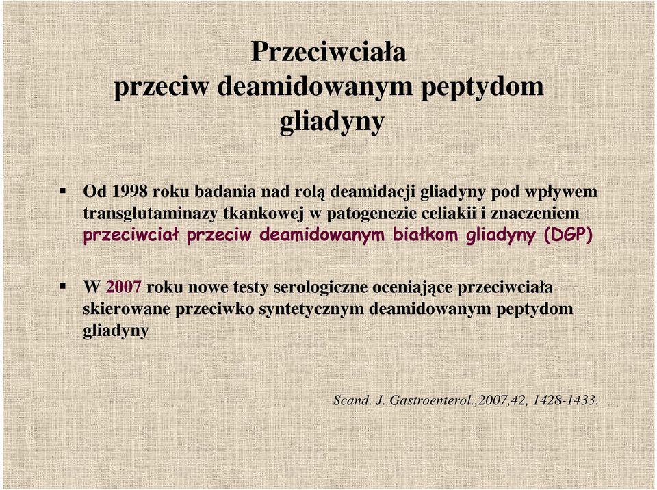 przeciw deamidowanym białkom gliadyny (DGP) W 2007 roku nowe testy serologiczne oceniające