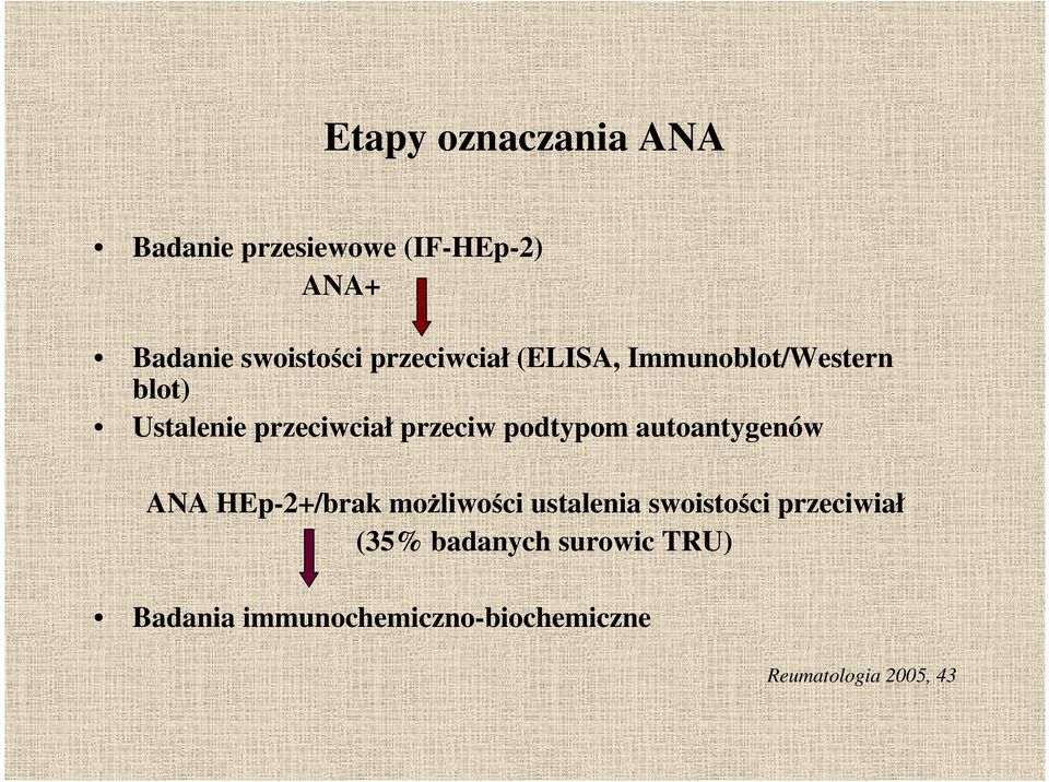 podtypom autoantygenów ANA HEp-2+/brak moŝliwości ustalenia swoistości