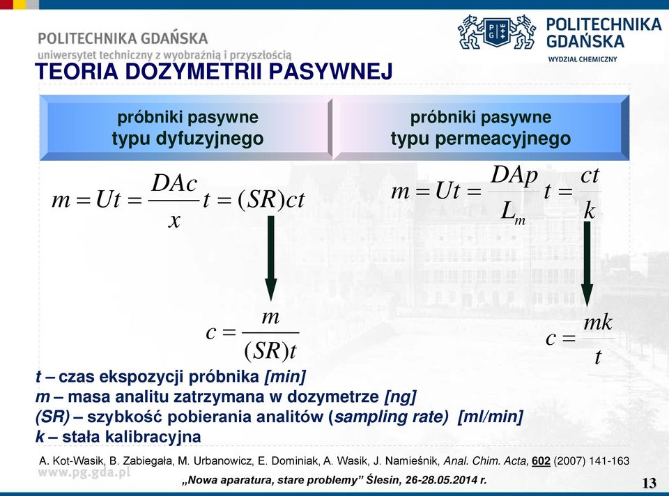 w dozymetrze [ng] (SR) szybkość pobierania analitów (sampling rate) [ml/min] k stała kalibracyjna c = mk t A.