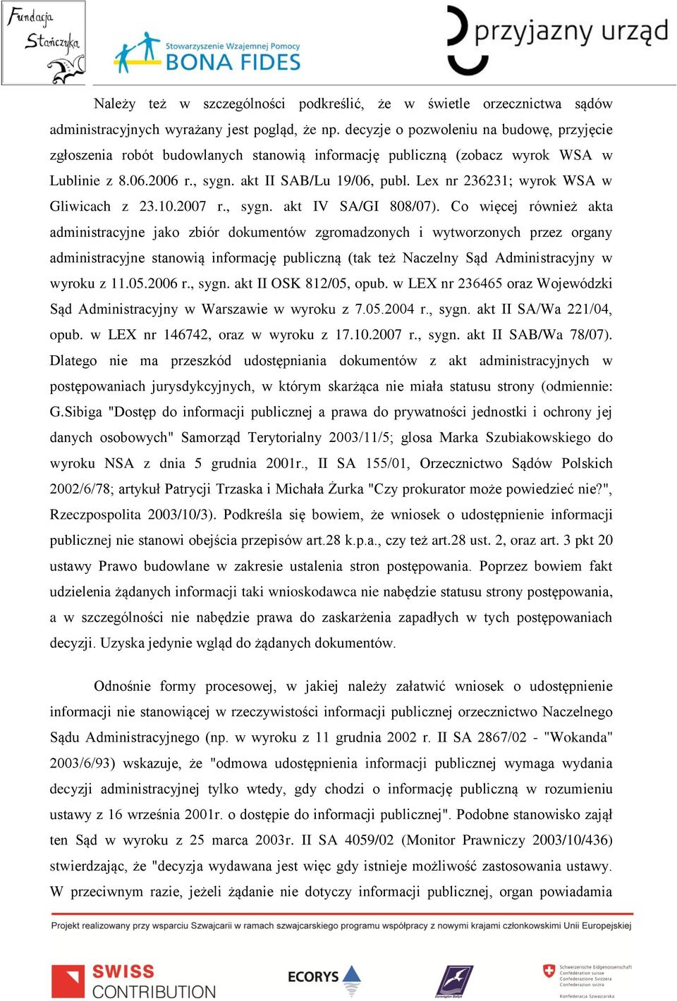 Lex nr 236231; wyrok WSA w Gliwicach z 23.10.2007 r., sygn. akt IV SA/GI 808/07).