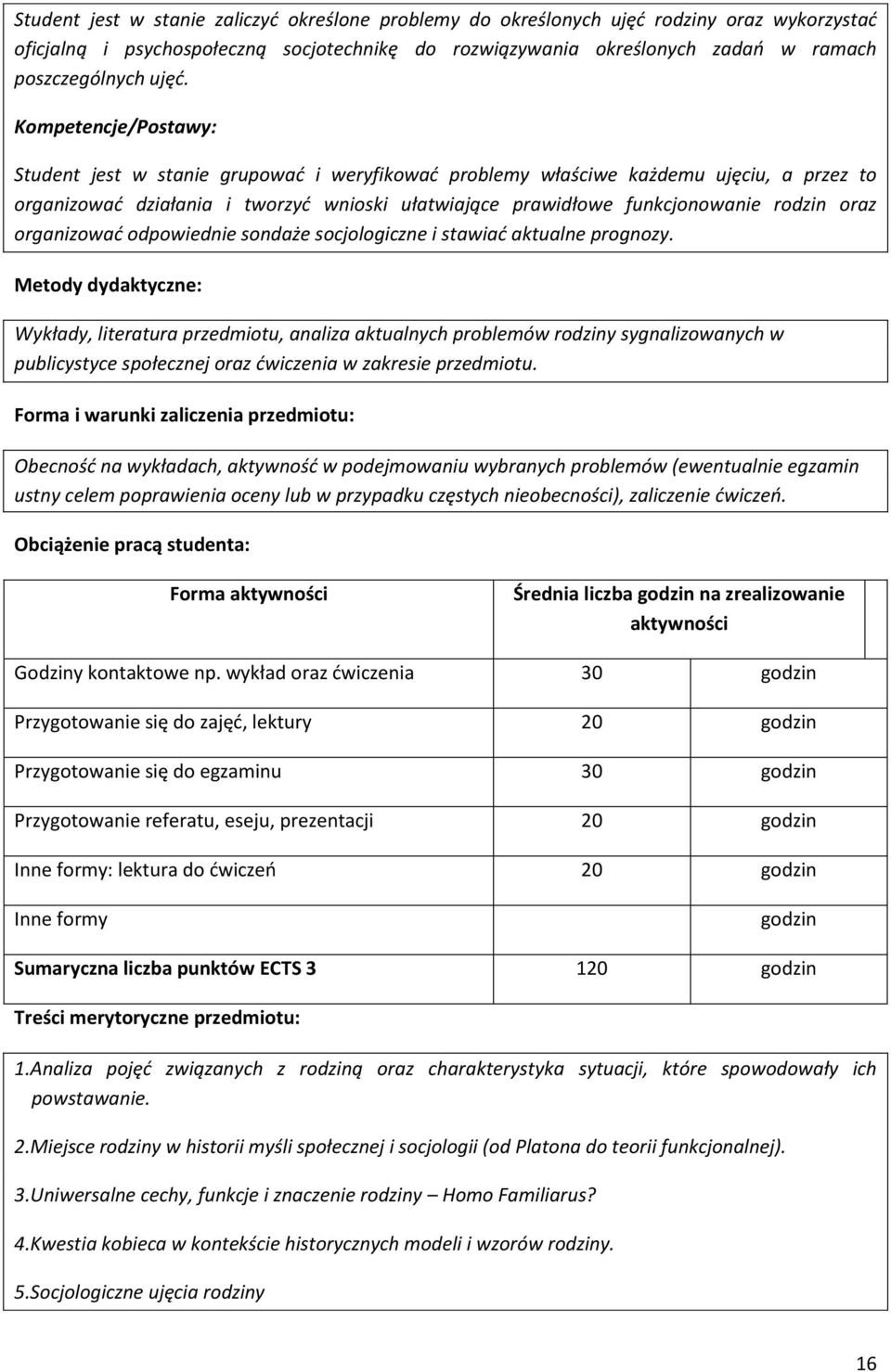 rodzin oraz organizować odpowiednie sondaże socjologiczne i stawiać aktualne prognozy.