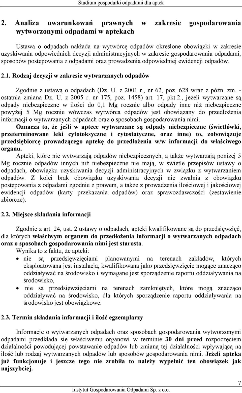 administracyjnych w zakresie gospodarowania odpadami, sposobów postępowania z odpadami oraz prowadzenia odpowiedniej ewidencji odpadów. 2.1.