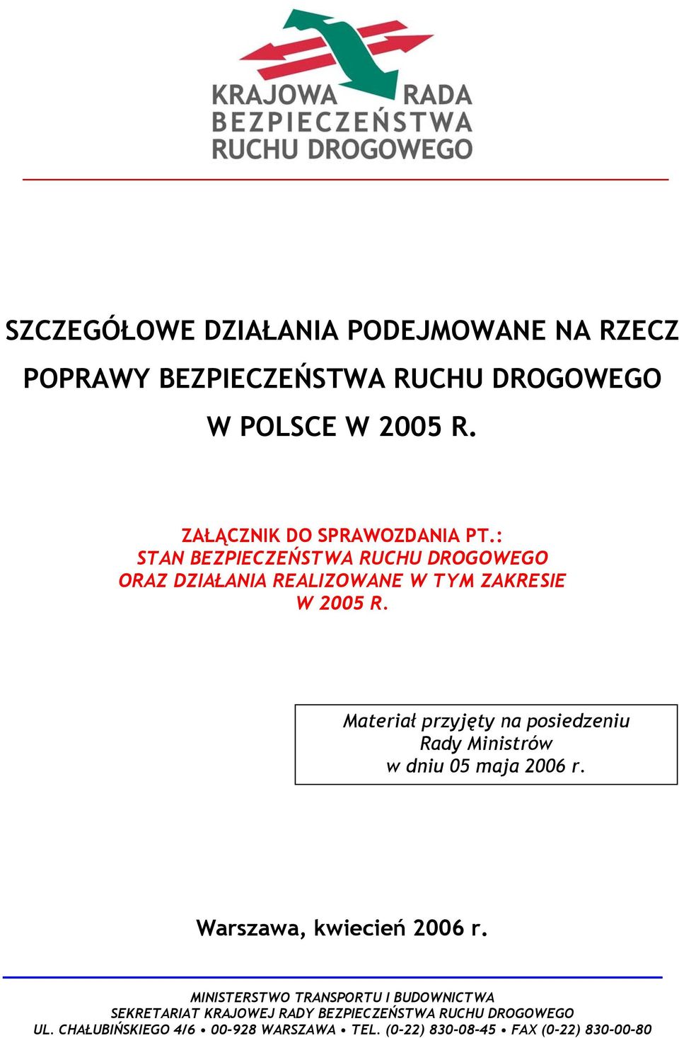 Materiał przyjęty na posiedzeniu Rady Ministrów w dniu 05 maja 2006 r. Warszawa, kwiecień 2006 r.