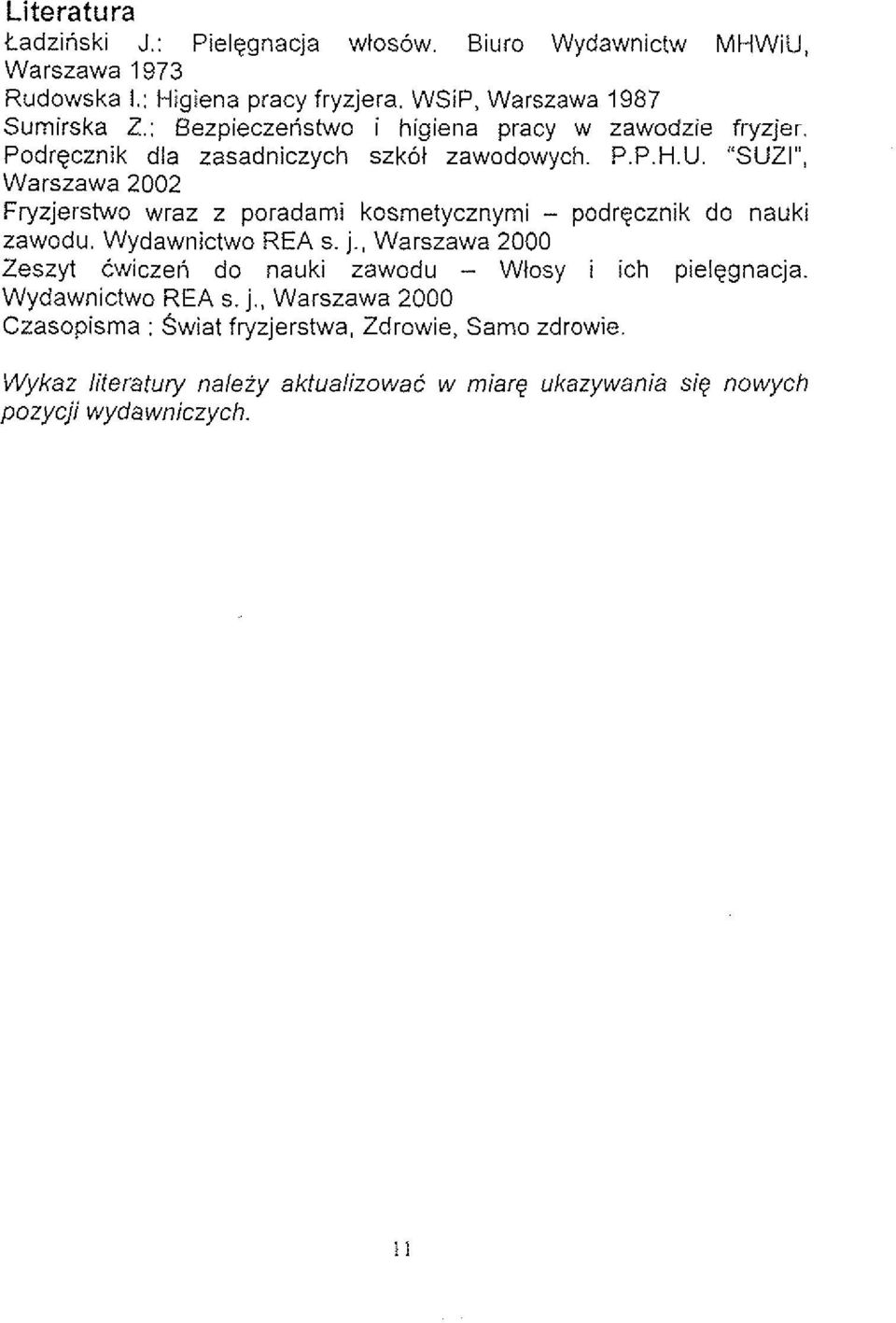 "SUZI", Warszawa 2002 Fryzjerstwo wraz z poradami kosmetycznymi - podrecznik do nauki zawodu. Wydawnictwo REA s. j.