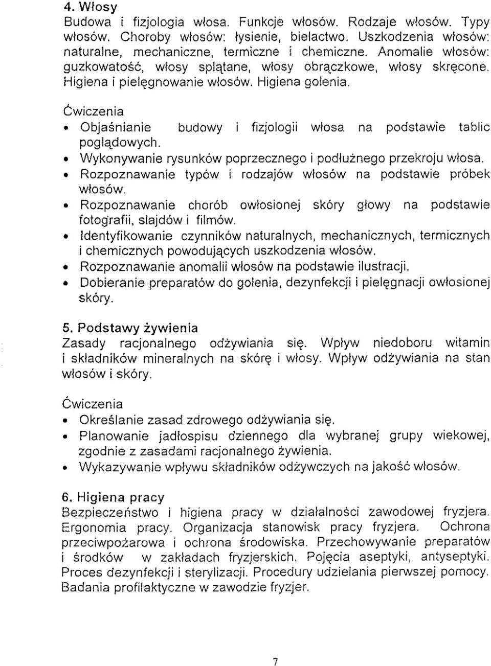 . Objasnianie budowy i fizjologii wtosa na podstawie tablic poglqdowych Wykonywanie rysunkow poprzecznego i podtuinego przekroju wtosa.