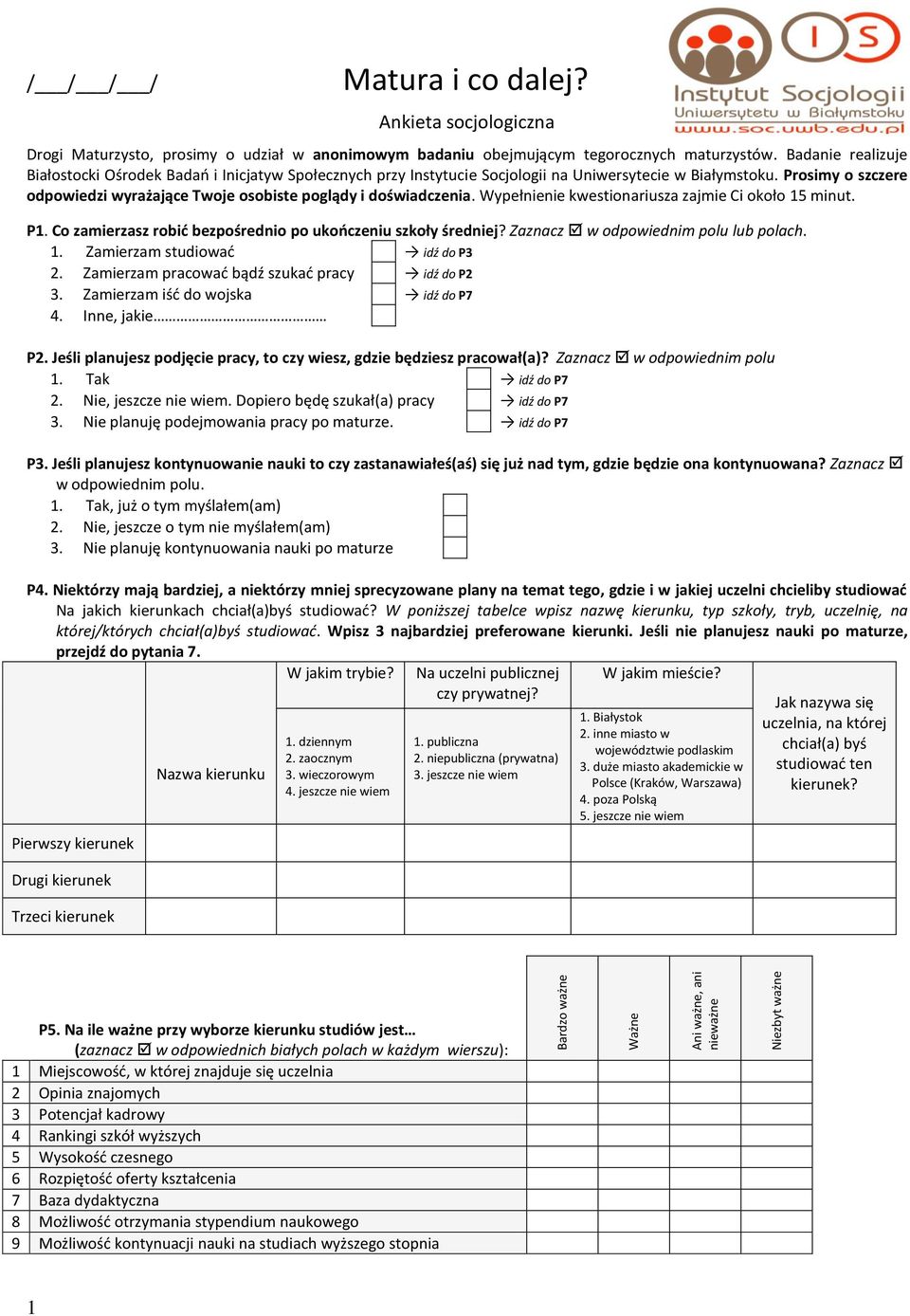 Prosimy o szczere odpowiedzi wyrażające Twoje osobiste poglądy i doświadczenia. Wypełnienie kwestionariusza zajmie Ci około 15 minut. P1.