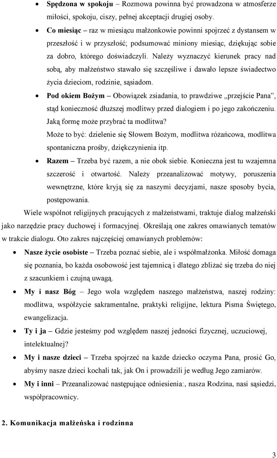 Należy wyznaczyć kierunek pracy nad sobą, aby małżeństwo stawało się szczęśliwe i dawało lepsze świadectwo życia dzieciom, rodzinie, sąsiadom.