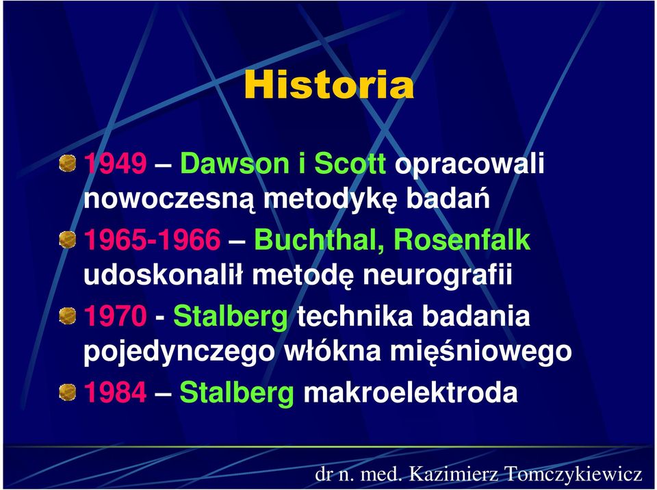 udoskonalił metodę neurografii 1970 - Stalberg