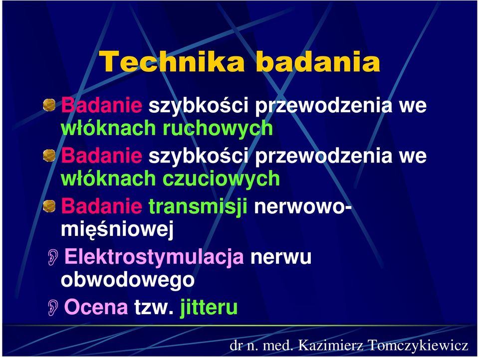 włóknach czuciowych Badanie transmisji