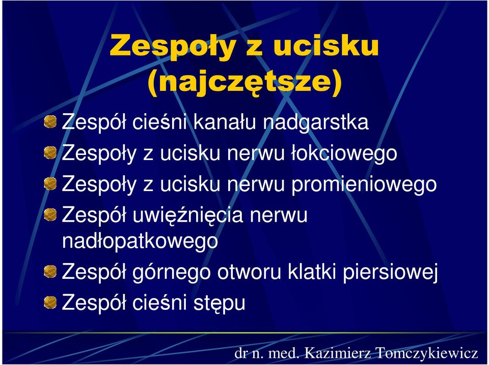 ucisku nerwu promieniowego Zespół uwięźnięcia nerwu