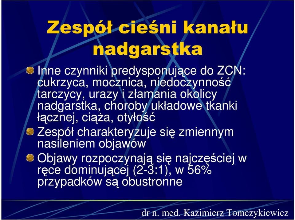 układowe tkanki łącznej, ciąŝa, otyłość Zespół charakteryzuje się zmiennym nasileniem