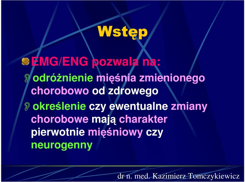 określenie czy ewentualne zmiany chorobowe