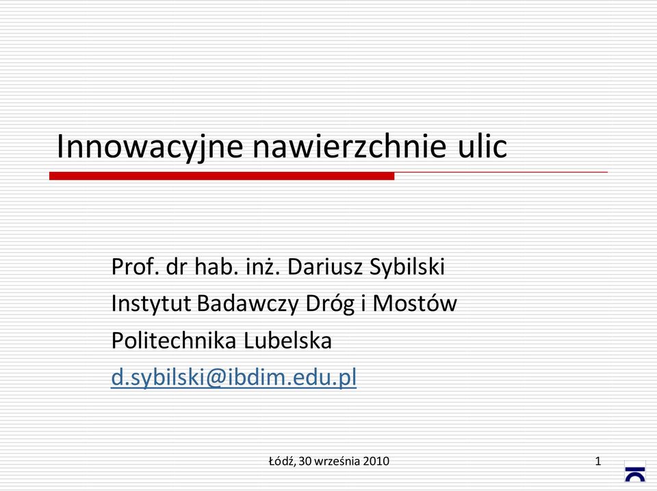 Dariusz Sybilski Instytut Badawczy Dróg i