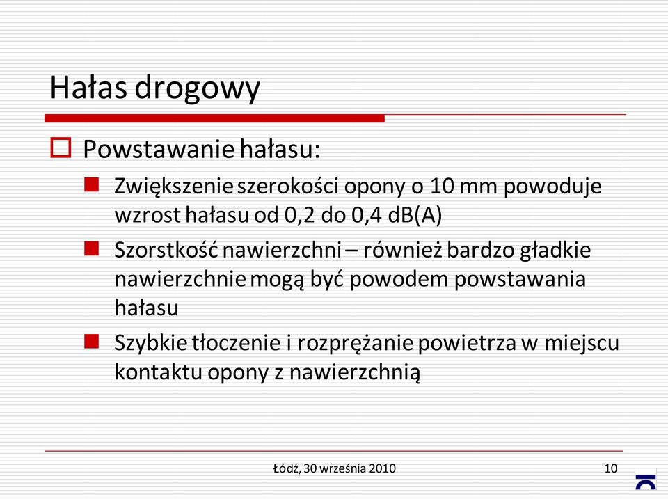 bardzo gładkie nawierzchnie mogą byd powodem powstawania hałasu Szybkie