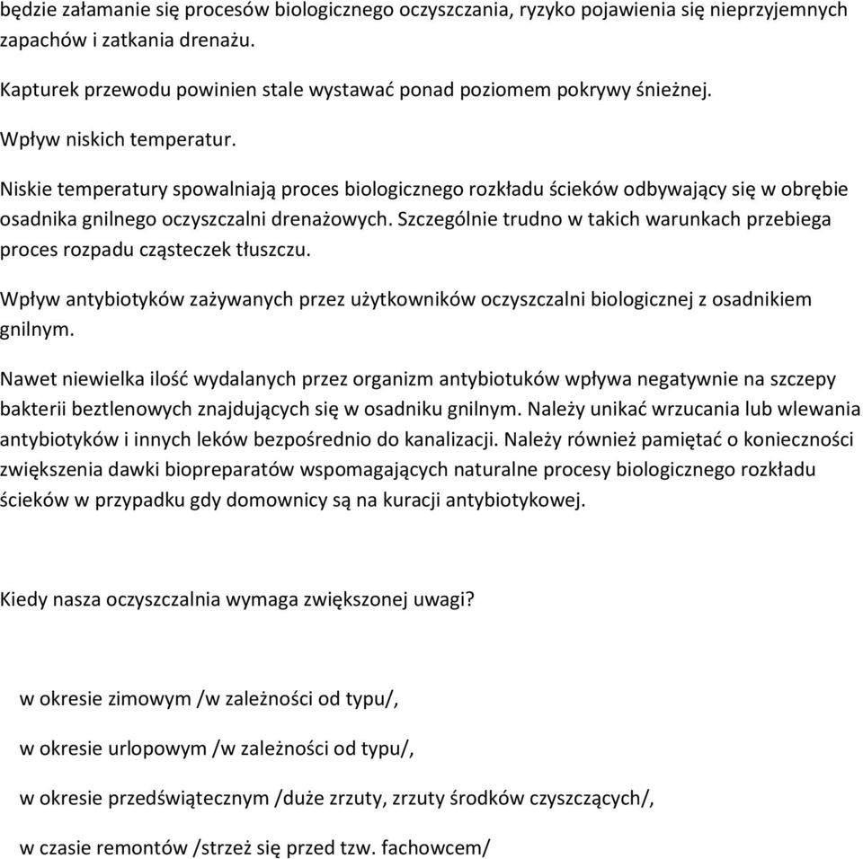 Szczególnie trudno w takich warunkach przebiega proces rozpadu cząsteczek tłuszczu. Wpływ antybiotyków zażywanych przez użytkowników oczyszczalni biologicznej z osadnikiem gnilnym.