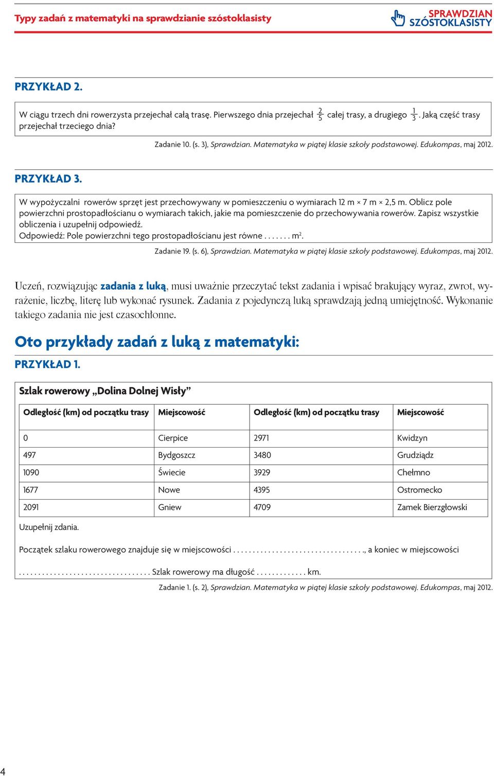 W wypożyczalni rowerów sprzęt jest przechowywany w pomieszczeniu o wymiarach 12 m 7 m 2,5 m.