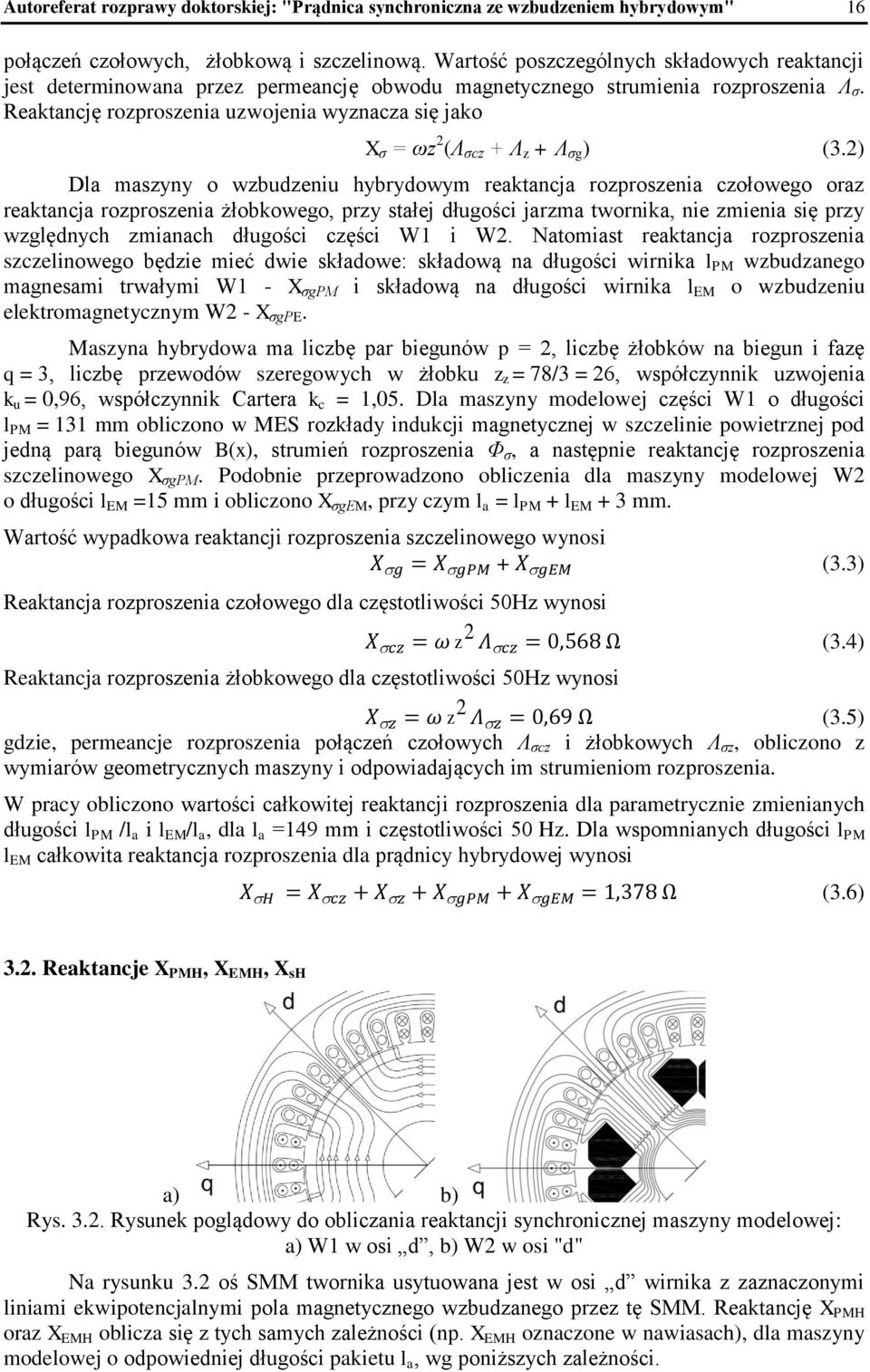 Reaktancję rozproszenia uzwojenia wyznacza się jako X σ = ωz 2 (Λ σcz + Λ z + Λ σg ) (3.