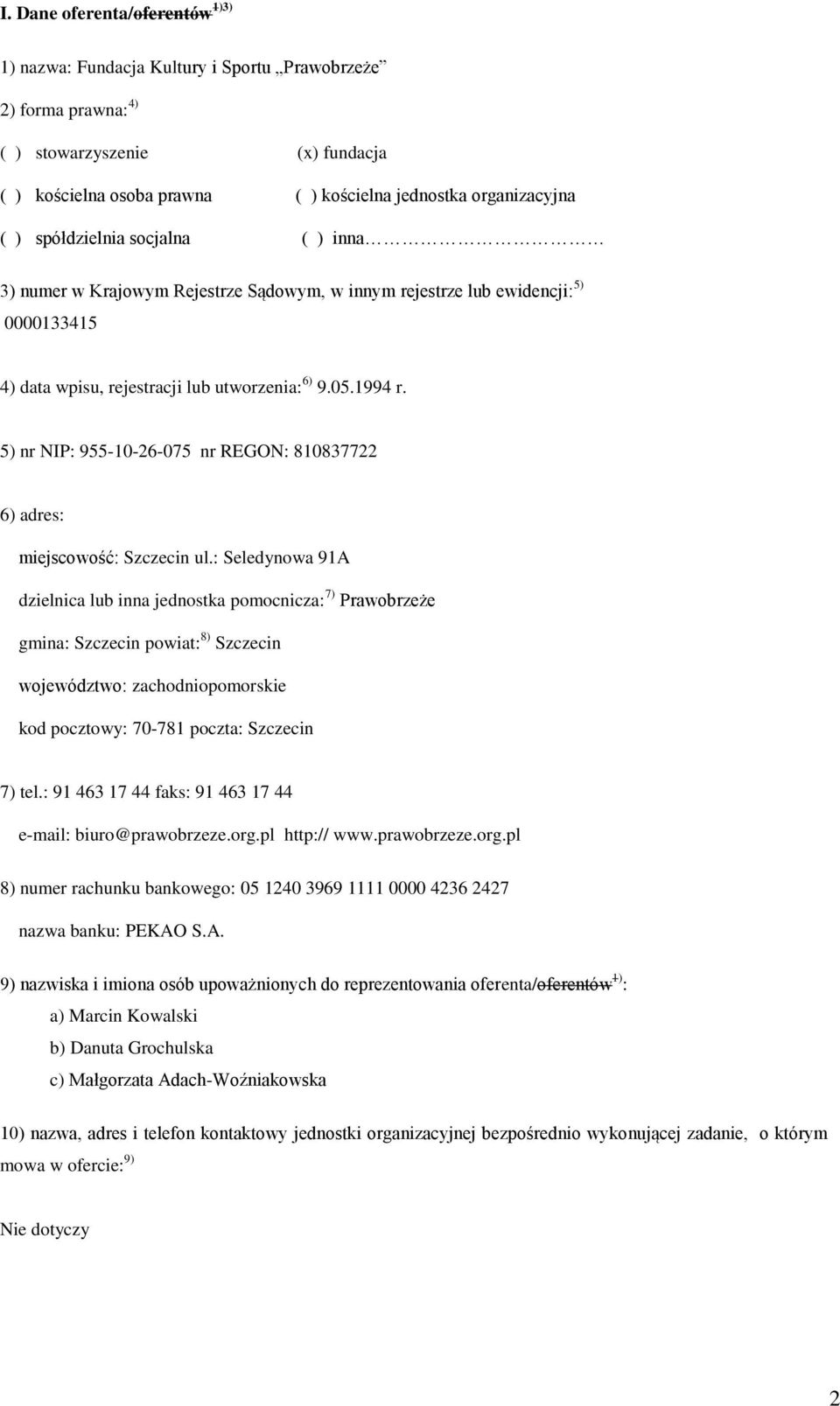 5) nr NIP: 955-10-26-075 nr REGON: 810837722 6) adres: miejscowość: Szczecin ul.