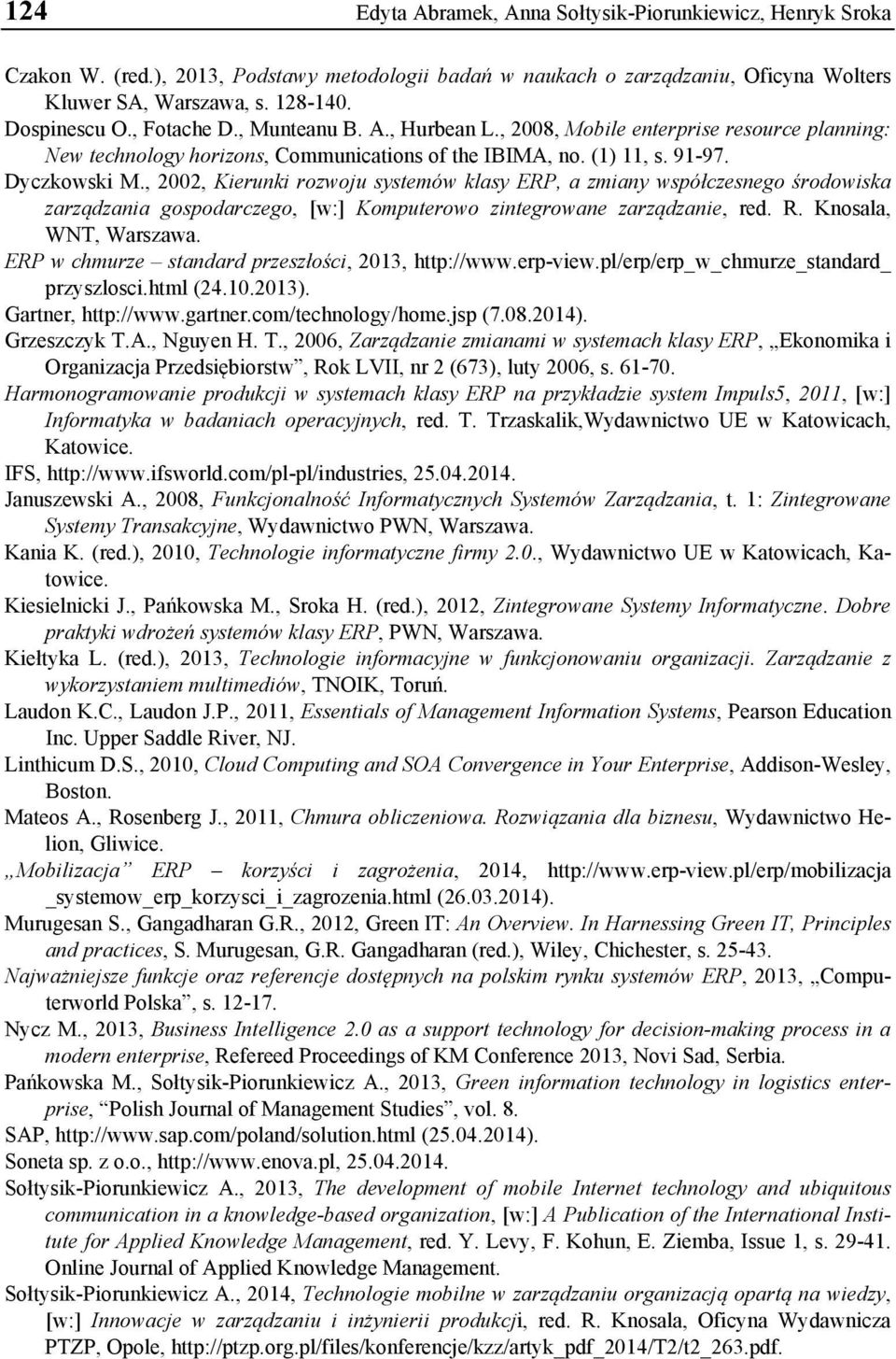 , 2002, Kierunki rozwoju systemów klasy ERP, a zmiany współczesnego środowiska zarządzania gospodarczego, [w:] Komputerowo zintegrowane zarządzanie, red. R. Knosala, WNT, Warszawa.