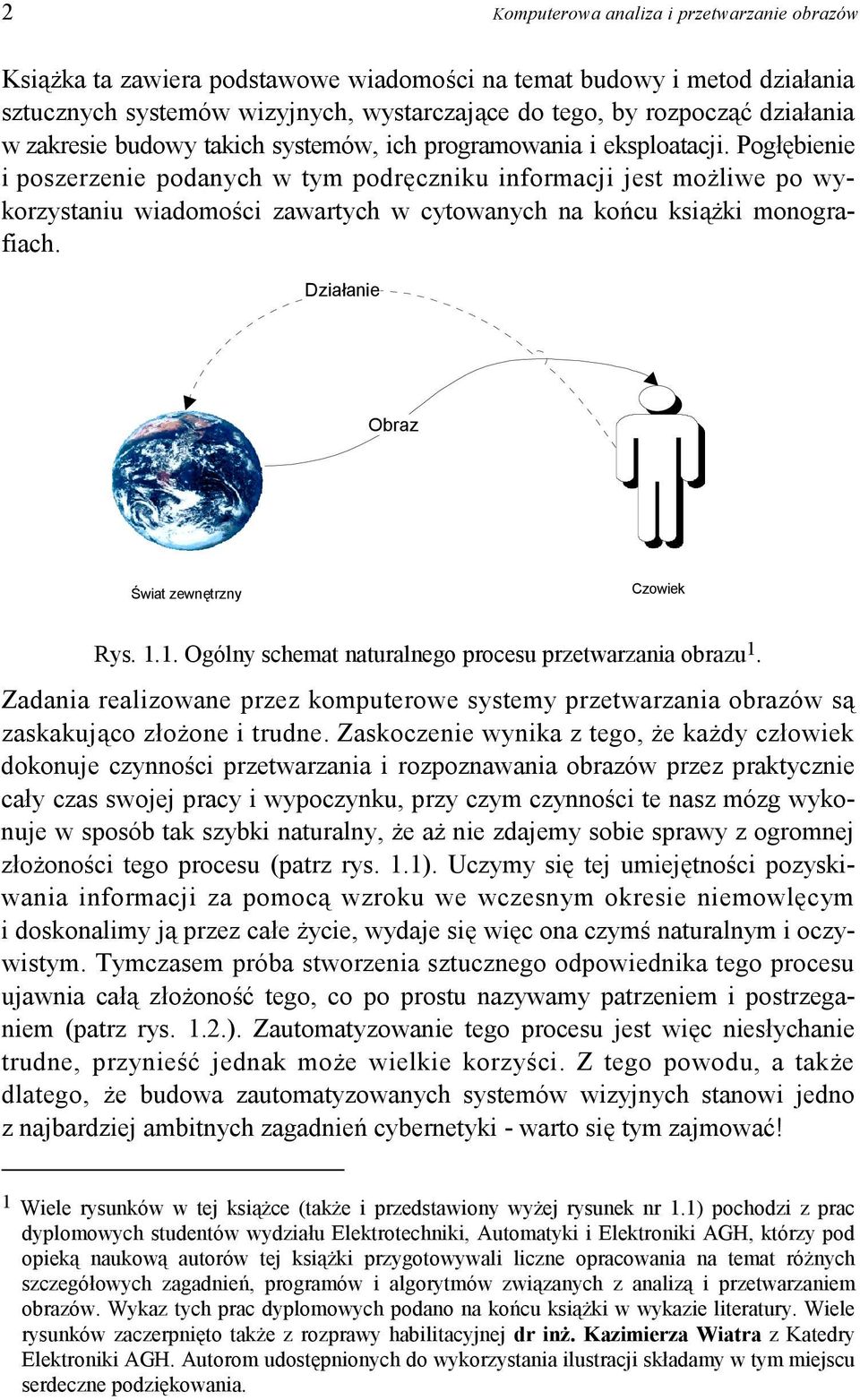 Pogłębienie i poszerzenie podanych w tym podręczniku informacji jest możliwe po wykorzystaniu wiadomości zawartych w cytowanych na końcu książki monografiach.