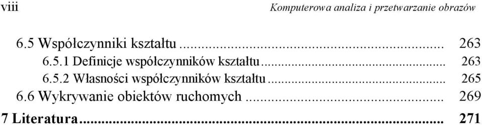 .. 263 6.5.2 Własności współczynników kształtu... 265 6.