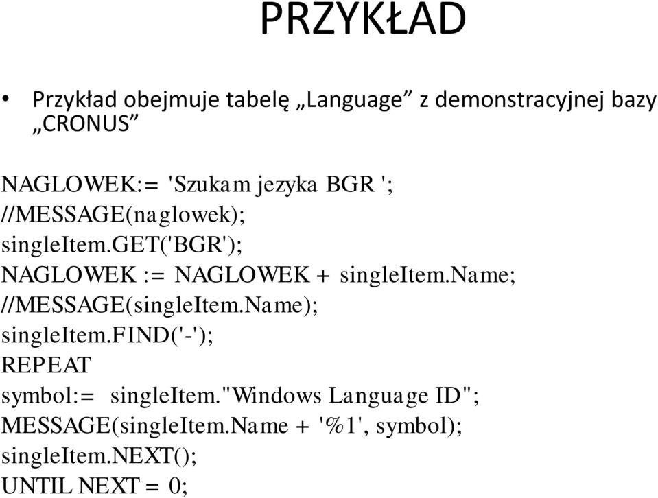 name; //MESSAGE(singleItem.Name); singleitem.find('-'); REPEAT symbol:= singleitem.