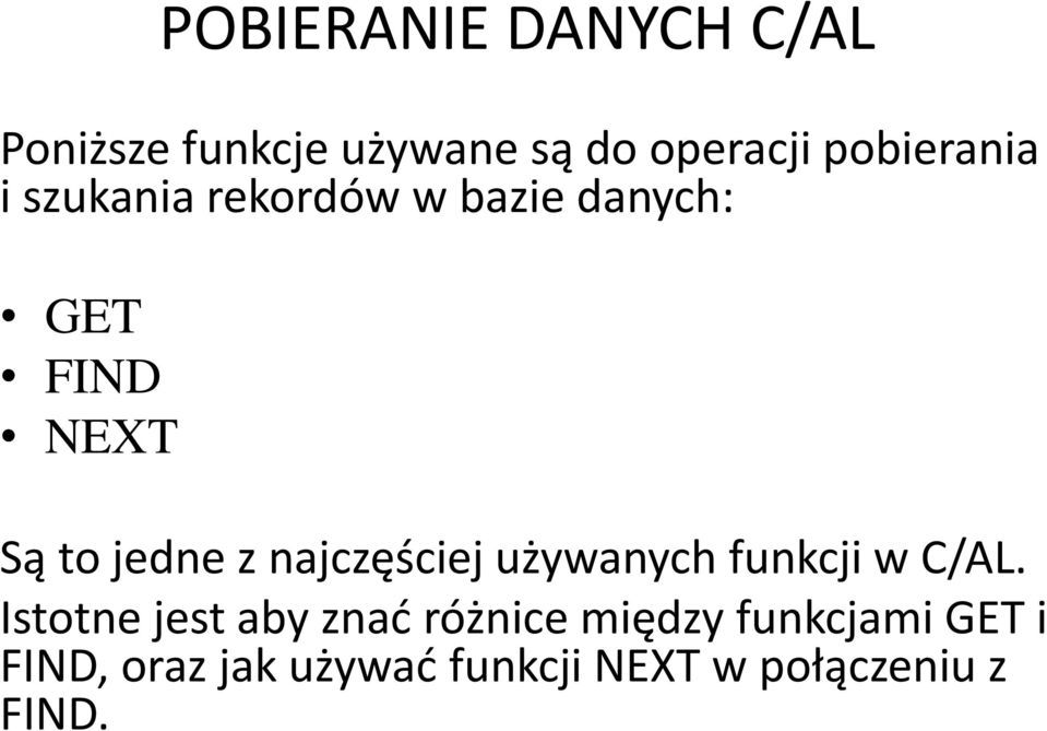 jedne z najczęściej używanych funkcji w C/AL.