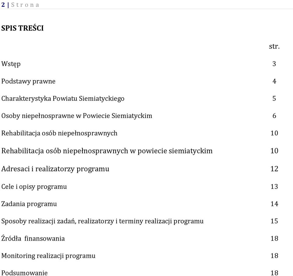 Rehabilitacja osób niepełnosprawnych 10 Rehabilitacja osób niepełnosprawnych w powiecie siemiatyckim 10 Adresaci i