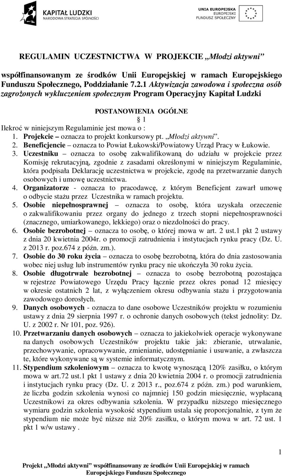 Projekcie oznacza to projekt konkursowy pt. Młodzi aktywni. 2. Beneficjencie oznacza to Powiat Łukowski/Powiatowy Urząd Pracy w Łukowie. 3.