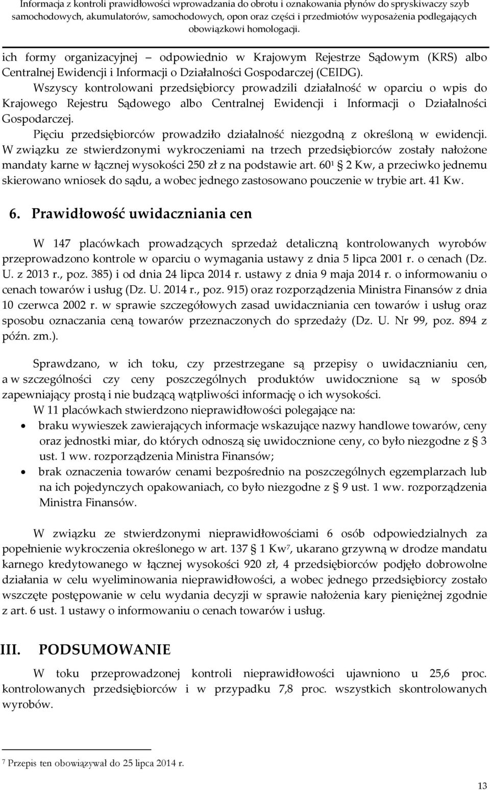 Pięciu przedsiębiorców prowadziło działalność niezgodną z określoną w ewidencji.