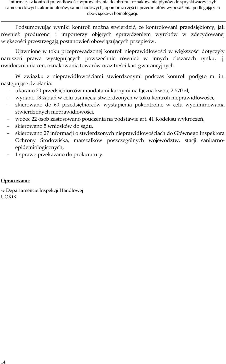 uwidoczniania cen, oznakowania towarów oraz treści kart gwarancyjnych. W związku z nieprawidłowościami stwierdzonymi podczas kontroli podjęto m. in.