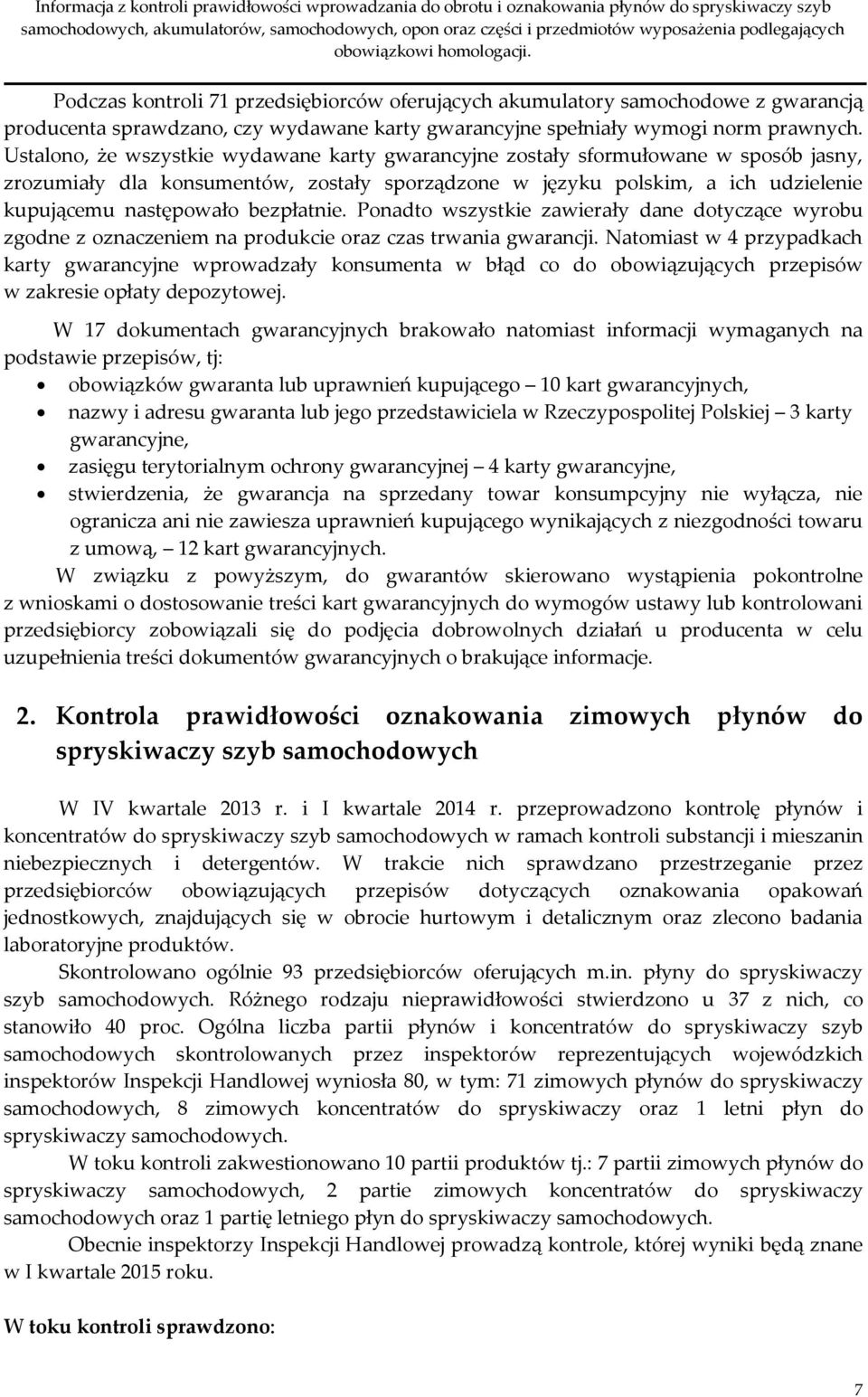 bezpłatnie. Ponadto wszystkie zawierały dane dotyczące wyrobu zgodne z oznaczeniem na produkcie oraz czas trwania gwarancji.