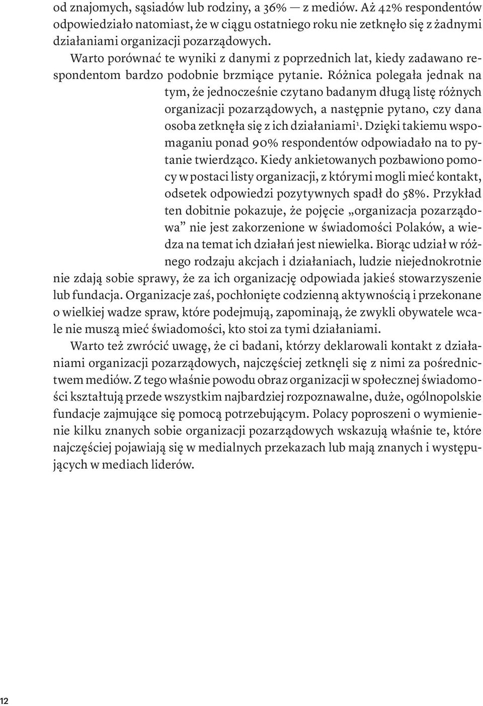 Warto porównać te wyniki z danymi z poprzednich lat, kiedy zadawano respondentom bardzo podobnie brzmiące pytanie.