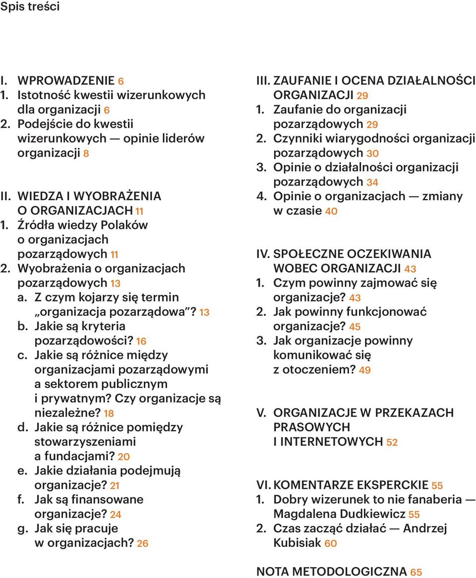 16 c. Jakie są różnice między organizacjami pozarządowymi a sektorem publicznym i prywatnym? Czy organizacje są niezależne? 18 d. Jakie są różnice pomiędzy stowarzyszeniami a fundacjami? 20 e.