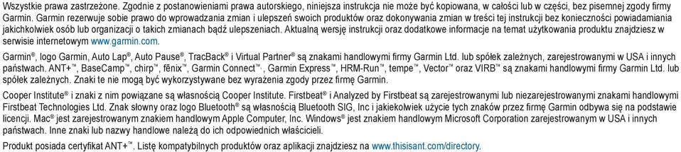 takich zmianach bądź ulepszeniach. Aktualną wersję instrukcji oraz dodatkowe informacje na temat użytkowania produktu znajdziesz w serwisie internetowym www.garmin.com.