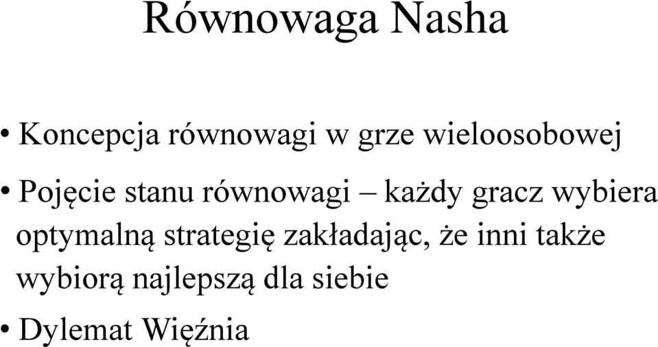 gracz wybiera optymalną strategię zakładając,