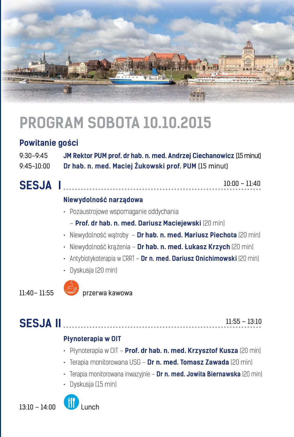 n. med. Łukasz Krzych (20 min) Antybiotykoterapia w CRRT Dr n. med. Dariusz Onichimowski (20 min) Dyskusja (20 min) 11:40 11:55 przerwa kawowa SESJA II 11:55 13:10 Płynoterapia w OIT Płynoterapia w OIT Prof.