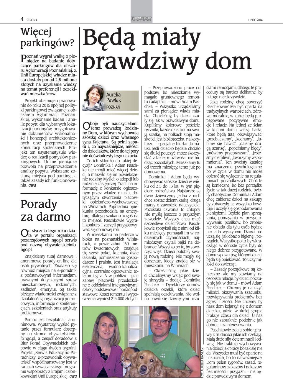 Projekt obejmuje opracowanie do roku 2015 spójnej polityki parkingowej związanej z obszarem Aglomeracji Poznańskiej, wykonanie badań i analiz popytu dla wybranych lokalizacji parkingów, przygotowanie