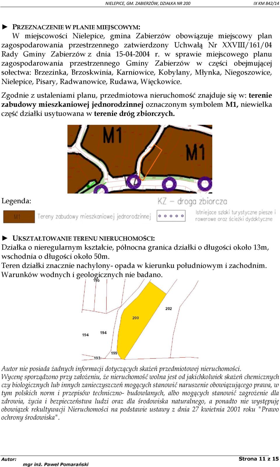 w sprawie miejscowego planu zagospodarowania przestrzennego Gminy Zabierzów w części obejmującej sołectwa: Brzezinka, Brzoskwinia, Karniowice, Kobylany, Młynka, Niegoszowice, Nielepice, Pisary,