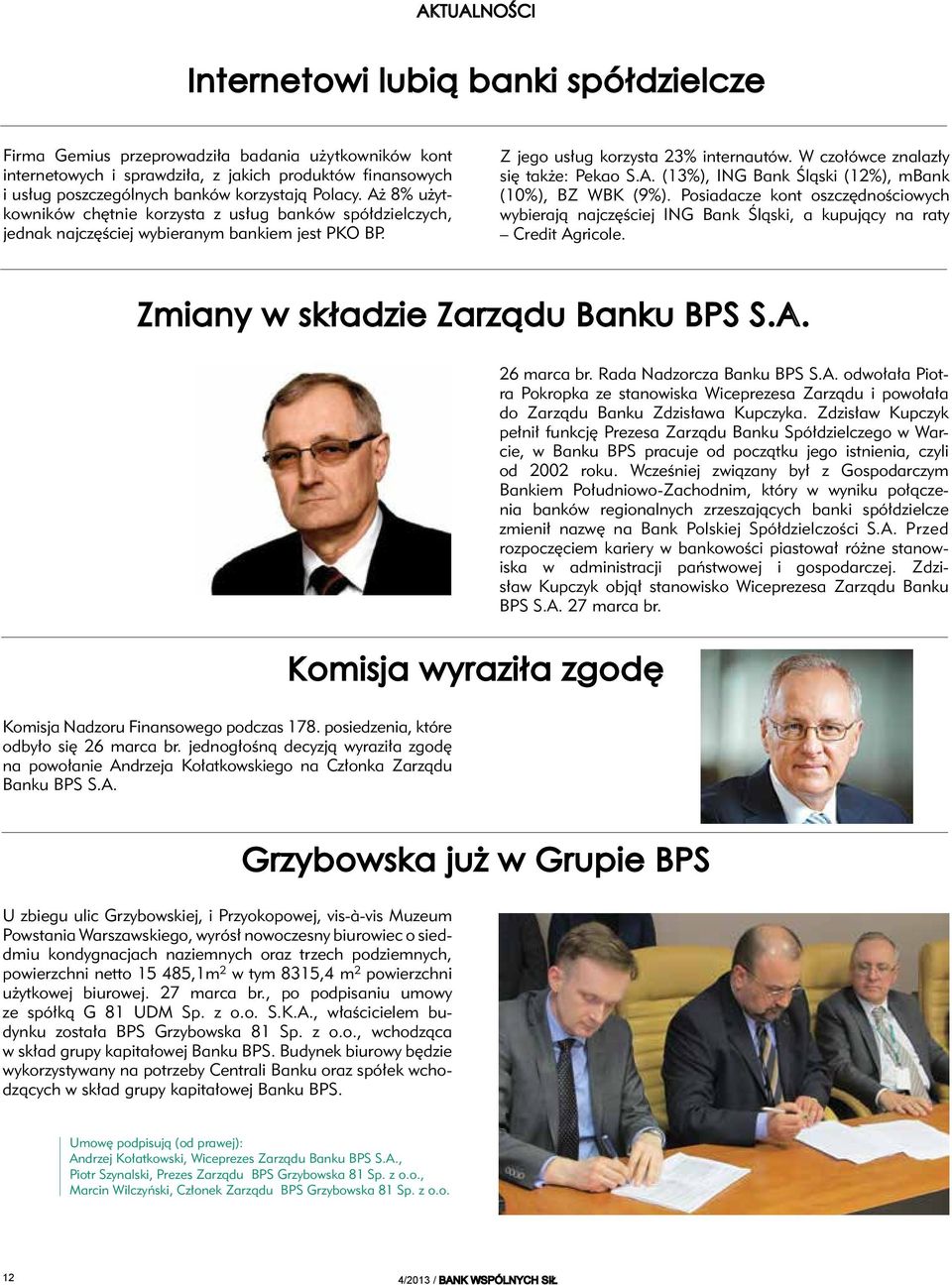 W czołówce znalazły się także: Pekao S.A. (13%), ING Bank Śląski (12%), mbank (10%), BZ WBK (9%).